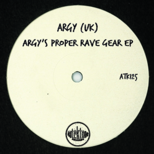 Argy (UK) - Argy's Proper Rave Gear EP [ATK125]